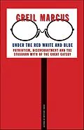 E-Book (epub) Under the Red White and Blue von Greil Marcus