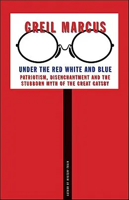 E-Book (epub) Under the Red White and Blue von Greil Marcus