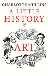 Livre Relié A Little History of Art de Charlotte Mullins