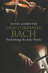 Kartonierter Einband Unaccompanied Bach von David Ledbetter