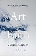 Fester Einband Art and Faith von Makoto Fujimura