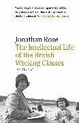 Kartonierter Einband The Intellectual Life of the British Working Classes von Rose Jonathan
