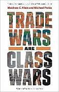 Couverture cartonnée Trade Wars Are Class Wars de Matthew C. Klein, Michael Pettis