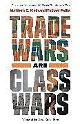 Kartonierter Einband Trade Wars Are Class Wars von Matthew C. Klein, Michael Pettis