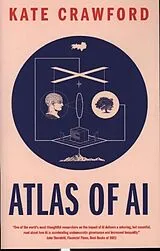 Kartonierter Einband Atlas of AI - Power, Politics, and the Planetary Costs of Artificial Intelligence von Kate Crawford
