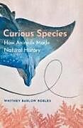 Livre Relié Curious Species de Whitney Barlow Robles
