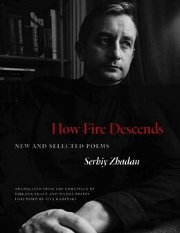 Couverture cartonnée How Fire Descends: New and Selected Poems de Serhiy Zhadan