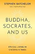 Livre Relié Buddha, Socrates, and Us de Stephen Batchelor