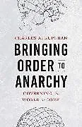 Fester Einband Bringing Order to Anarchy von Charles A. Kupchan