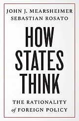Kartonierter Einband How States Think von John J Mearsheimer, Sebastian Rosato