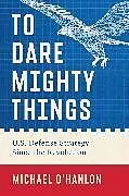Fester Einband To Dare Mighty Things von Michael O'Hanlon