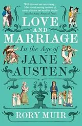 Kartonierter Einband Love and Marriage in the Age of Jane Austen von Rory Muir