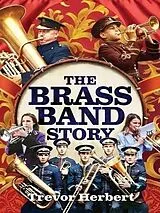 Fester Einband The Brass Band Story von Herbert Trevor
