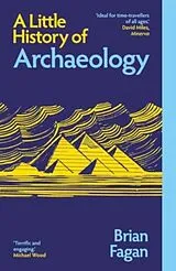 Kartonierter Einband A Little History of Archaeology von Brian Fagan
