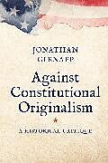 Couverture cartonnée Against Constitutional Originalism de Jonathan Gienapp