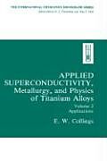 Fester Einband Applied Superconductivity, Metallurgy, and Physics of Titanium Alloys: von E. W. Collings