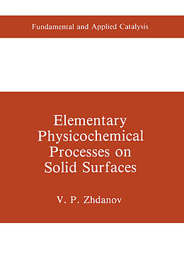 Livre Relié Elementary Physicochemical Processes on Solid Surfaces de V. P. Zhdanov