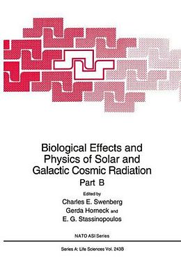 Fester Einband Biological Effects and Physics of Solar and Galactic Cosmic Radiation Part B von Charles E. Swenberg, G. Horneck, North Atlantic Treaty Organization