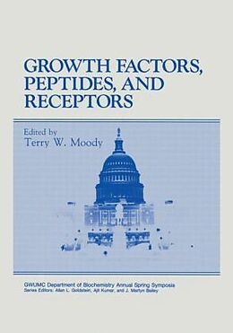 Livre Relié Growth Factors, Peptides, and Receptors de International Washington Spring Symposiu, T W Moody, Moody