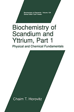 Livre Relié Biochemistry of Scandium and Yttrium, Part 1: Physical and Chemical Fundamentals de Chaim T. Horovitz