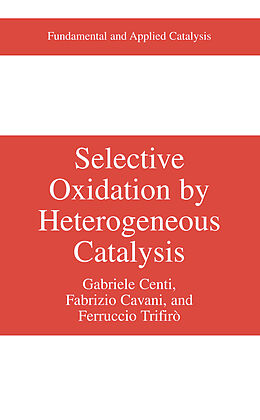 Livre Relié Selective Oxidation by Heterogeneous Catalysis de Gabriele Centi, Ferrucio Trifirò, Fabrizio Cavani