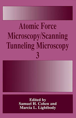 Livre Relié Atomic Force Microscopy/Scanning Tunneling Microscopy 3 de Foundation for Advances in Medicine and, Symposium on Atomic Force, Scanning Tunne