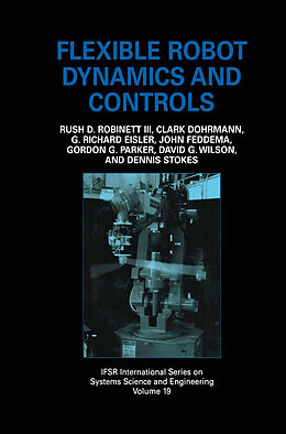 Livre Relié Flexible Robot Dynamics and Controls de Rush D. Robinett III, John Feddema, G. Richard Eisler