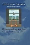 Livre Relié Understanding Systems: Conversations on Epistemology and Ethics de Heinz Von Foerster