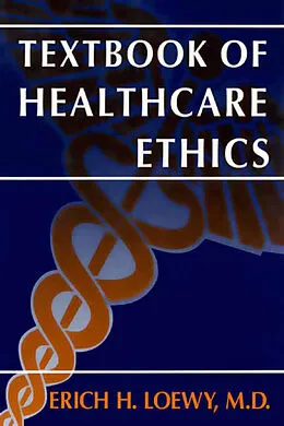 E-Book (pdf) Textbook of Healthcare Ethics von Erich E. H. Loewy