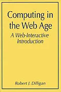 E-Book (pdf) Computing in the Web Age: A Web-Interactive Introduction von Robert J. Dilligan
