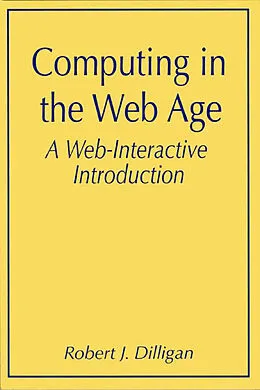 E-Book (pdf) Computing in the Web Age: A Web-Interactive Introduction von Robert J. Dilligan