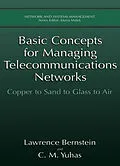E-Book (pdf) Basic Concepts for Managing Telecommunications Networks von Lawrence Bernstein, C. M. Yuhas