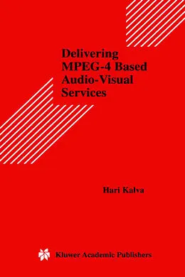 E-Book (pdf) Delivering MPEG-4 Based Audio-Visual Services von Hari Kalva