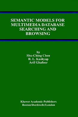 E-Book (pdf) Semantic Models for Multimedia Database Searching and Browsing von Shu-Ching Chen, R. L. Kashyap, Arif Ghafoor