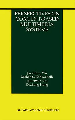E-Book (pdf) Perspectives on Content-Based Multimedia Systems von Jian Kang Wu, Mohan S. Kankanhalli, Joo-Hwee Lim