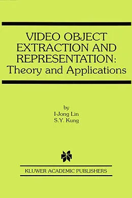 E-Book (pdf) Video Object Extraction and Representation von I-Jong Lin, S. Y. Kung