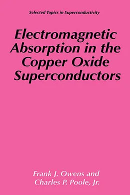 E-Book (pdf) Electromagnetic Absorption in the Copper Oxide Superconductors von Frank J. Owens, Charles P. Poole Jr.