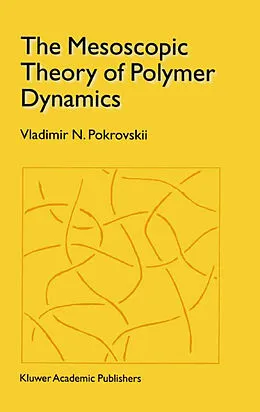E-Book (pdf) The Mesoscopic Theory of Polymer Dynamics von Vladimir N. Pokrovskii