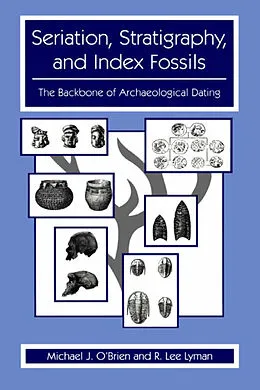 E-Book (pdf) Seriation, Stratigraphy, and Index Fossils von Michael J. O'Brien, R. Lee Lyman