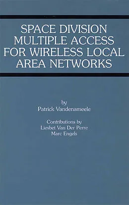 E-Book (pdf) Space Division Multiple Access for Wireless Local Area Networks von Patrick Vandenameele, Liesbet Van Der Perre, Marc Engels