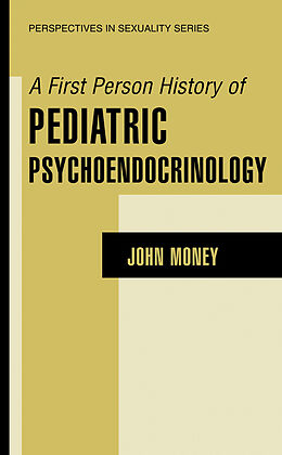 Livre Relié A First Person History of Pediatric Psychoendocrinology de John Money