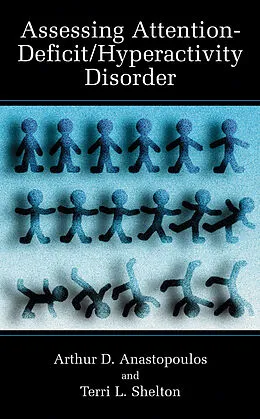 E-Book (pdf) Assessing Attention-Deficit/Hyperactivity Disorder von Arthur D. Anastopoulos, Terri L. Shelton