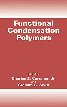 E-Book (pdf) Functional Condensation Polymers von Charles E. Carraher Jr., Graham G. Swift