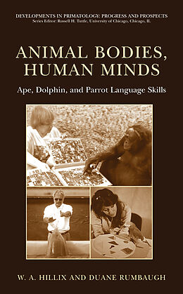 Fester Einband Animal Bodies, Human Minds: Ape, Dolphin, and Parrot Language Skills von Duane Rumbaugh, W. A. Hillix
