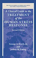 E-Book (pdf) A Clinical Guide to the Treatment of the Human Stress Response von George S. Jr. Everly, Jeffrey M. Lating