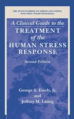 E-Book (pdf) A Clinical Guide to the Treatment of the Human Stress Response von George S. Jr. Everly, Jeffrey M. Lating