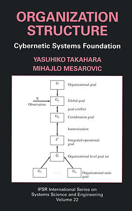 Livre Relié Organization Structure: Cybernetic Systems Foundation de Yasuhiko Takahara, Mihajlo Mesarovic