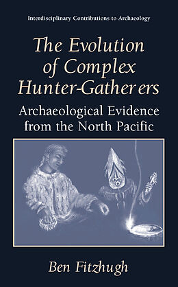 Couverture cartonnée The Evolution of Complex Hunter-Gatherers de Ben Fitzhugh