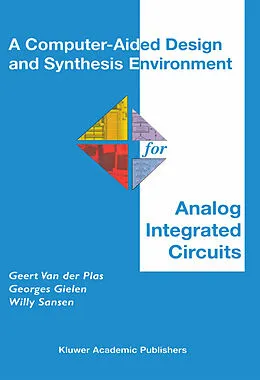 E-Book (pdf) A Computer-Aided Design and Synthesis Environment for Analog Integrated Circuits von Geert van der Plas, Georges Gielen, Willy M. C. Sansen