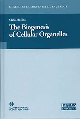 Fester Einband The Biogenesis of Cellular Organelles von Chris Mullins